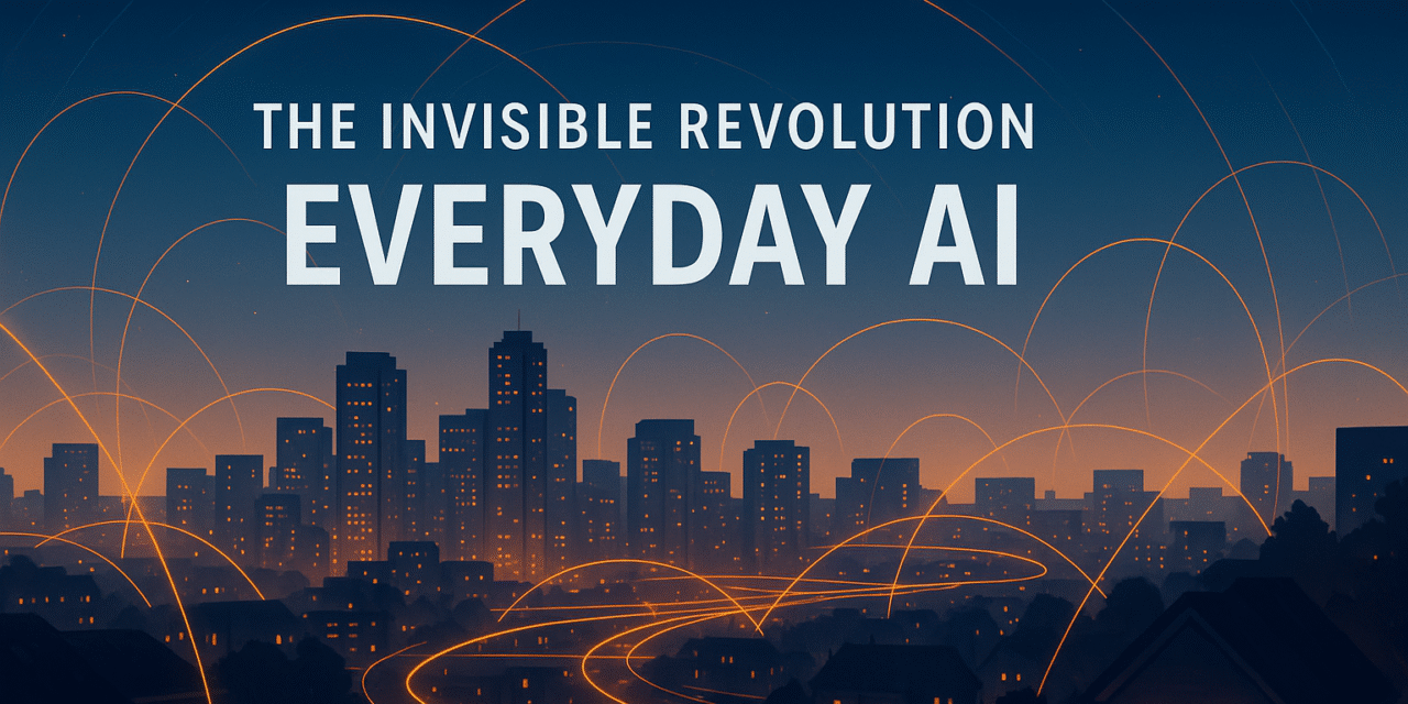 The Rise of Everyday AI: How Artificial Intelligence Became Invisible but Indispensable